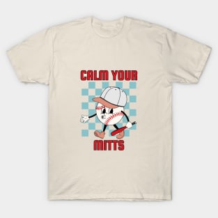 calm your mitts T-Shirt